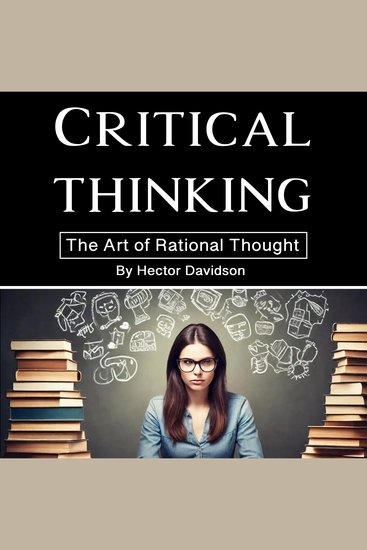 Critical Thinking - The Art of Rational Thought - cover