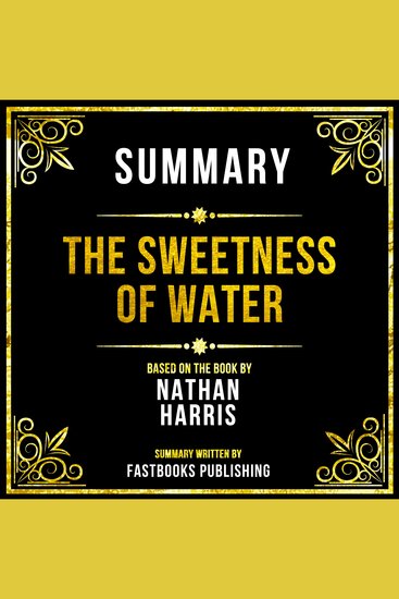 Summary - The Sweetness Of Water - Based On The Book By Nathan Harris - cover