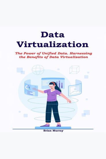Data Virtualization - The Power of Unified Data Harnessing the Benefits of Data Virtualization - cover