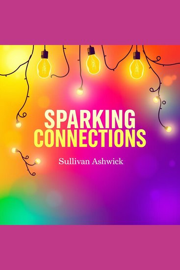 Sparking Connections: Exploring the Intricacies of Desire and Attraction - "Elevate your journey of love with engaging audio insights from 'Sparking Connections': Unravel the mysteries of attraction!" - cover