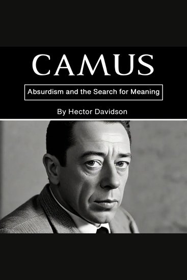 Camus - Absurdism and the Search for Meaning - cover