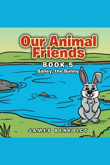 Our Animal Friends: Bailey the Bunny (Book 5) - Bailey the Bunny (Book 5) - cover