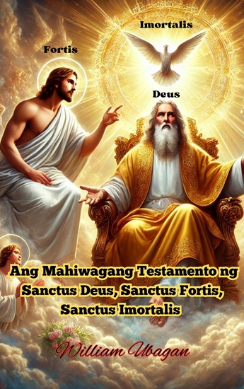 Ang Mahiwagang Testamento ng Sanctus Deus Sanctus Fortis Sanctus Imortalis - cover