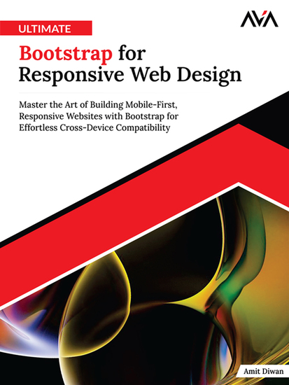 Ultimate Bootstrap for Responsive Web Design - Master the Art of Building Mobile-First Responsive Websites with Bootstrap for Effortless Cross-Device Compatibility - cover