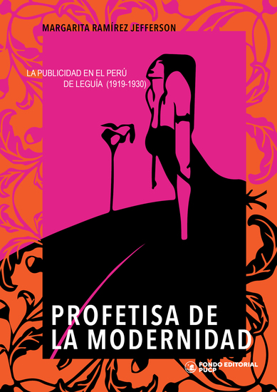 Profetisa de la modernidad - La publicidad en el Perú de Leguía (1919-1930) - cover