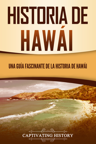 Historia de Hawái - Una guía fascinante de la historia de Hawaiʻi - cover
