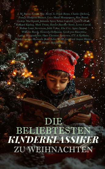 Die beliebtesten Kinderklassiker zu Weihnachten - Heidi Hasen Peter Der kleine Prinz Der wunderbare Zauberer von Oz Peter Pan Oliver Twist Schneewittchen Der kleine Lord Peterchens Mondfahrt Anne auf Green Gables - cover