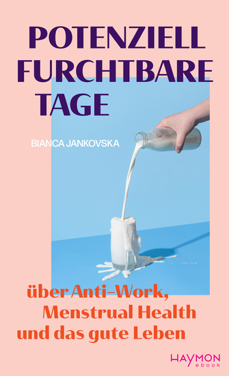 Potenziell furchtbare Tage - Über Anti-Work Menstrual Health und das gute Leben - cover