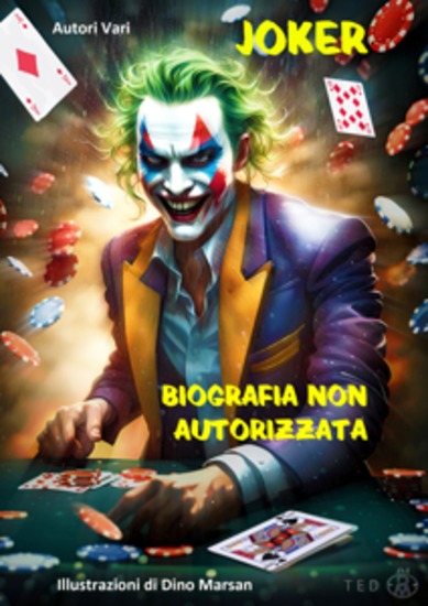 Joker Biografia non autorizzata - Illustrazioni di Dino Marsan - cover
