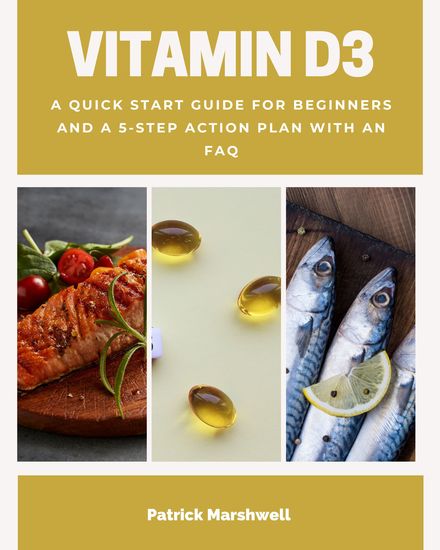 Vitamin D3 - A Quick Start Guide for Beginners and a 5-Step Action Plan with an FAQ - cover