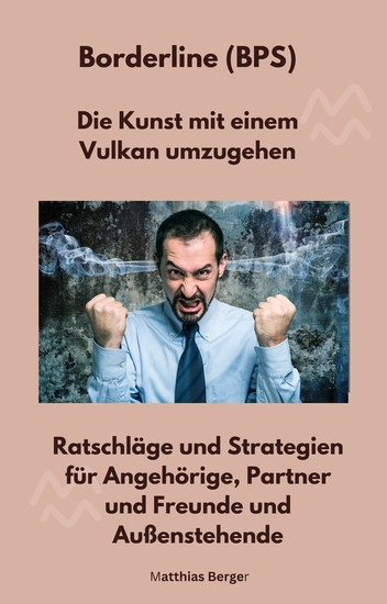 Borderline (BPS) - Die Kunst mit einem Vulkan umzugehen - Ratschläge und Strategien für Angehörige Partner und Freunde und Außenstehende - cover