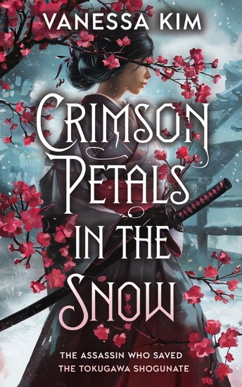 Crimson Petals in the Snow - The Assassin Who Saved the Tokugawa Shogunate - cover