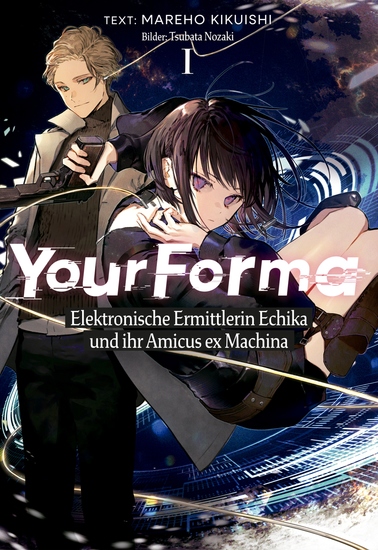 Your Forma (Deutsche Light Novel) Band 1: Elektronische Ermittlerin Echika und ihr Amicus ex Machina - cover