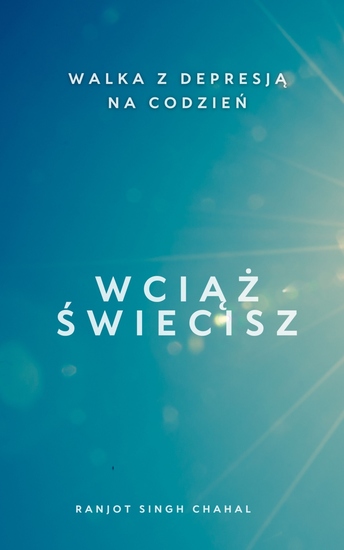 Wciąż Świecisz - Walka z Depresją na Codzień - cover