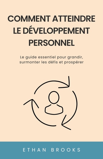 Comment Atteindre le Développement Personnel - Le guide essentiel pour grandir surmonter les défis et prospérer - cover