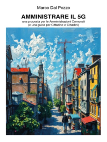Amministrare il 5G - una proposta per le Amministrazioni Comunali (e una guida per Cittadine e Cittadini) - cover