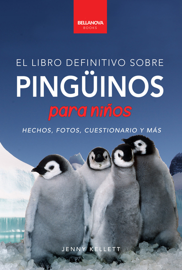 El Libro Definitivo Sobre Pingüinos para Niños - Más de 100 hechos sobre pingüinos fotos cuestionarios y más - cover