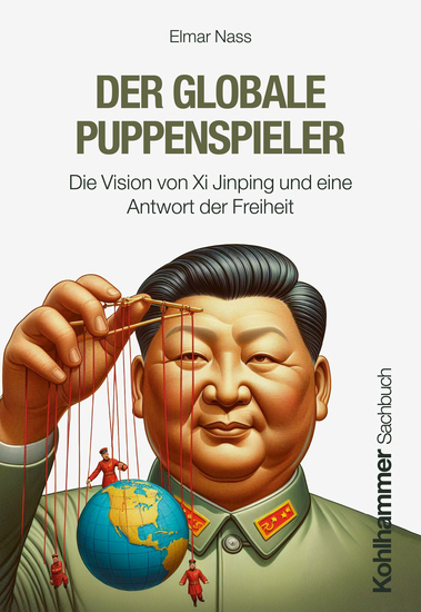 Der globale Puppenspieler - Die Vision von Xi Jinping und eine Antwort der Freiheit - cover