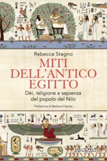 Miti dell'antico Egitto - Dèi religione e sapienza del popolo del Nilo - cover