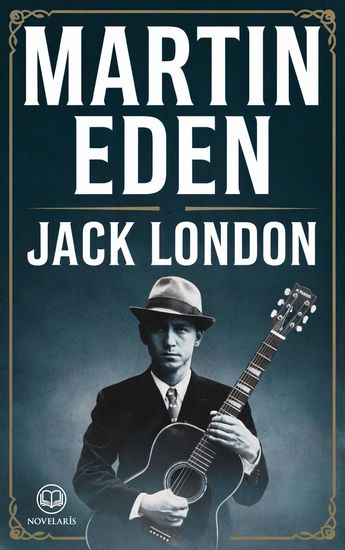 Jack London: Martin Eden - Vollständige deutsche Ausgabe mit beiden Bänden (Novelaris Klassik) - cover