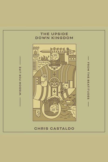 The Upside Down Kingdom - Wisdom for Life from the Beatitudes - cover