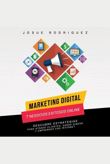 Marketing Digital: 7 Negocios Exitosos Online - Descubre estrategias para atraer clientes ganar dinero y emprender por Internet - cover