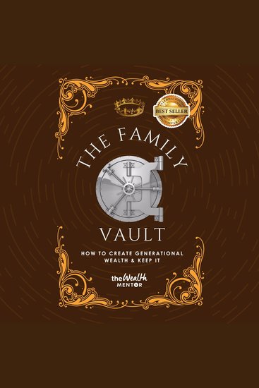 Family Vault The: How To Create Generational Wealth & Keep It - cover