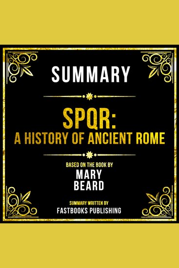 Summary - SPQR - A History Of Ancient Rome - Based On The Book By Mary Beard - cover
