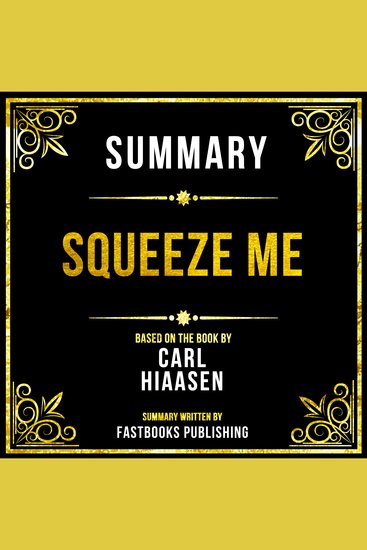 Summary - Squeeze Me - Based On The Book By Carl Hiaasen - cover