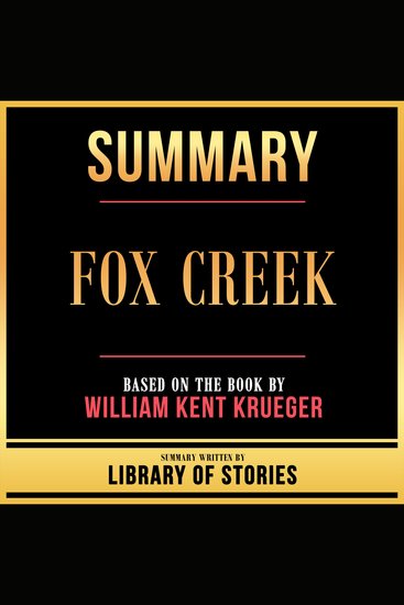 Summary - Fox Creek - Based On The Book By William Kent Krueger - cover