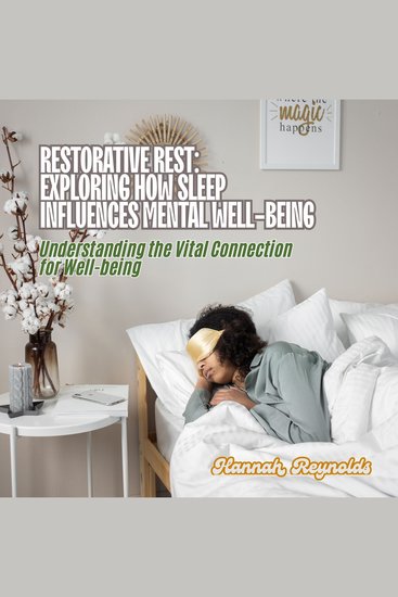 Restorative Rest: Exploring How Sleep Influences Mental Well-being - Understanding the Vital Connection for Well-being - cover