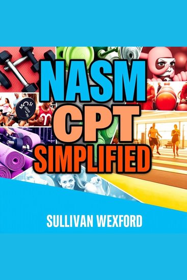 NASM CPT simplified - "Elevate your NASM CPT Exam Prep! Unlock dynamic audio lessons for peak test success" - cover