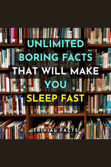 Unlimited Boring Facts That Will Make You Sleep Fast - cover