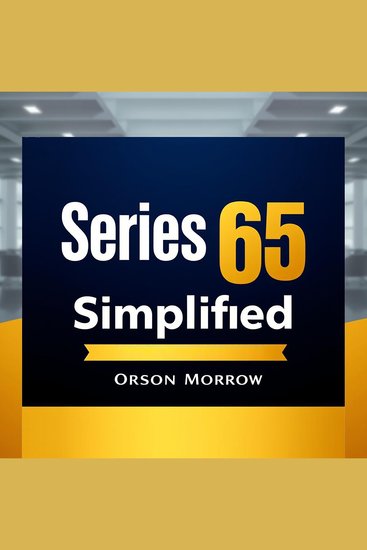 Series 65 Simplified - "Elevate your Series 65 exam prep with dynamic audio lessons for peak test success!" - cover