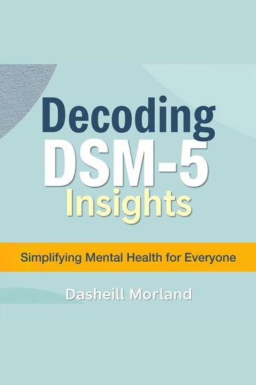 Decoding DSM-5 Insights: Simplifying Mental Health for Everyone - "Transform your approach to mental health with powerful audio lessons that simplify DSM-5 insights!" - cover