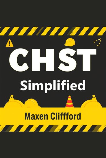 CHST Simplified - "Unlock your potential with engaging audio lessons that enhance your CHST Simplified exam preparation and boost your success!" - cover