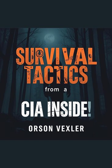 Survival Tactics from a CIA Insider: Your Family's Best Defense - "Elevate your family's safety! Discover insider survival tactics for unbeatable protection with this must-listen audiobook" - cover