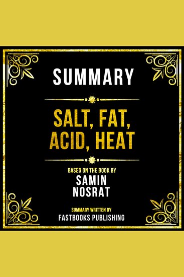 Summary - Salt Fat Acid Heat - Based On The Book By Samin Nosrat - cover