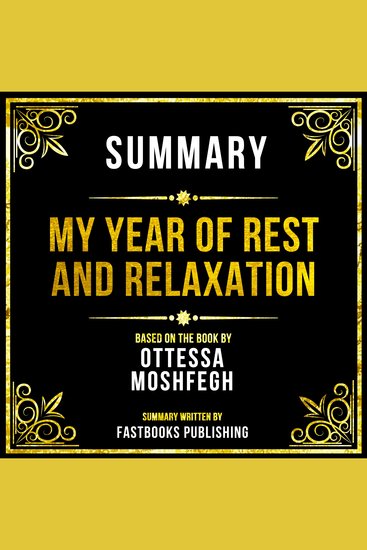 Summary - My Year Of Rest And Relaxation - Based On The Book By Ottessa Moshfegh - cover