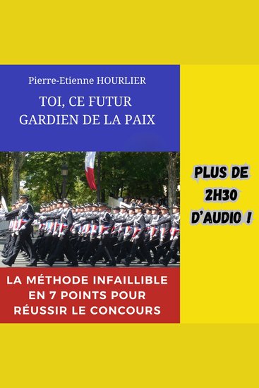 TOI CE FUTUR GARDIEN DE LA PAIX - La méthode infaillible en 7 points pour réussir le concours - cover