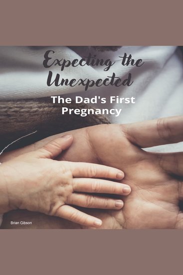 Expecting the Unexpected - The Dad's First Pregnancy - cover