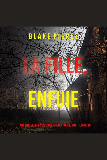 La fille enfuie (Un Thriller à Suspense d’Ella Dark FBI – Livre 10) - Narration par une voix synthétisée - cover