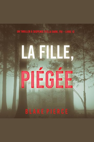 La Fille Piégée (Un Thriller à Suspense d’Ella Dark FBI – Livre 12) - Narration par une voix synthétisée - cover