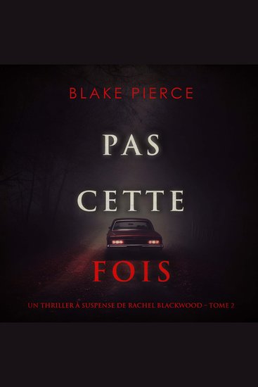 Pas cette fois (Un thriller à suspense de Rachel Blackwood – Tome 2) - Narration par une voix synthétisée - cover