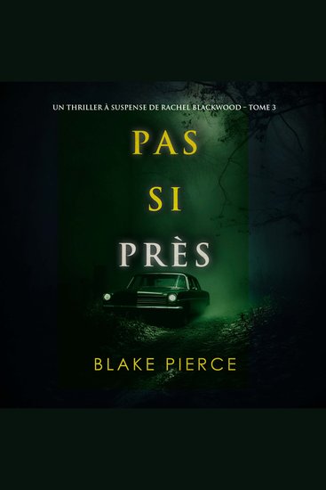 Pas si près (Un thriller à suspense de Rachel Blackwood – Tome 3) - Narration par une voix synthétisée - cover