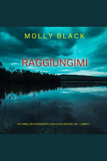 Raggiungimi (Un Thriller Avvincente con Katie Winter FBI — Libro 2) - Narrato digitalmente con voce sintetizzata - cover