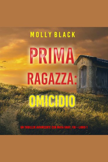 Prima Ragazza: Omicidio (Un Thriller Avvincente con Maya Gray FBI—Libro 1) - Narrato digitalmente con voce sintetizzata - cover