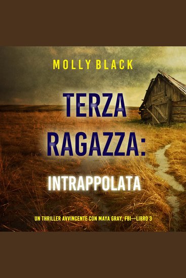 Terza Ragazza: Intrappolata (Un Thriller Avvincente con Maya Gray FBI—Libro 3) - Narrato digitalmente con voce sintetizzata - cover