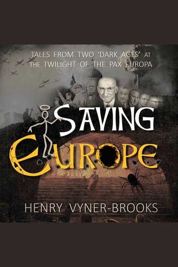 SAVING EUROPE - A Tale of Two Dark Ages at the Twilight of the Pax Europa - cover