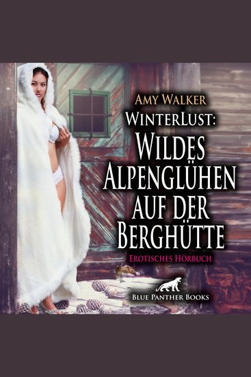 WinterLust: Wildes Alpenglühen auf der Berghütte Erotik Audio Story Erotisches Hörbuch - Sie können auf Dauer ihrer gegenseitigen körperlichen Anziehung nicht widerstehen - cover